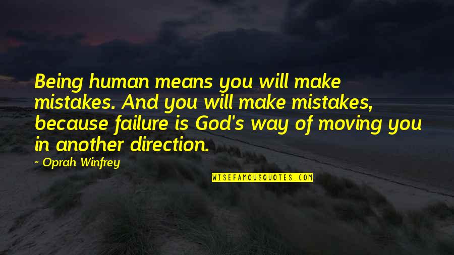 Failure And God Quotes By Oprah Winfrey: Being human means you will make mistakes. And