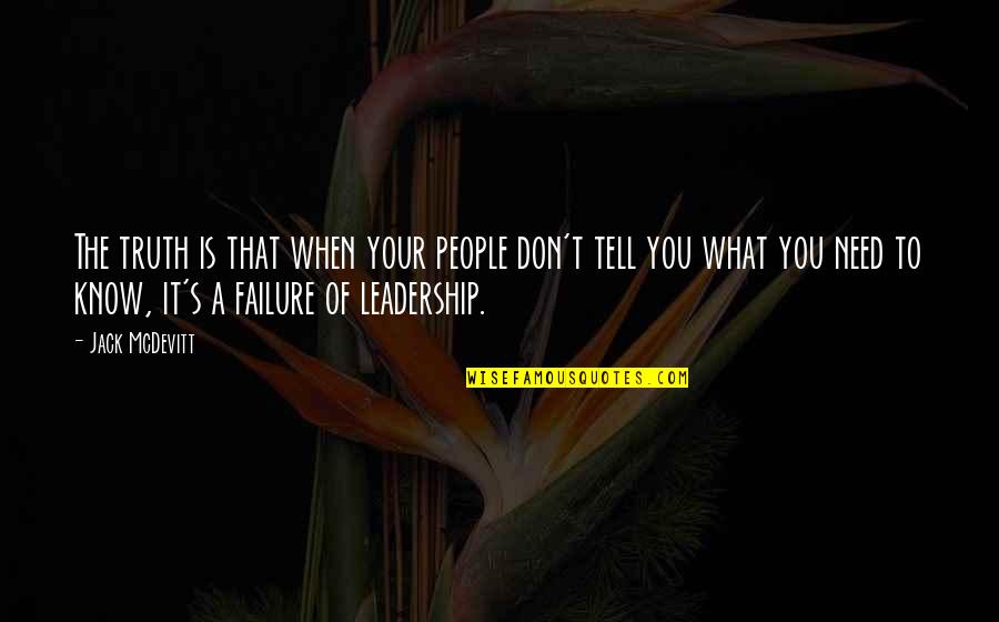 Failure And Leadership Quotes By Jack McDevitt: The truth is that when your people don't