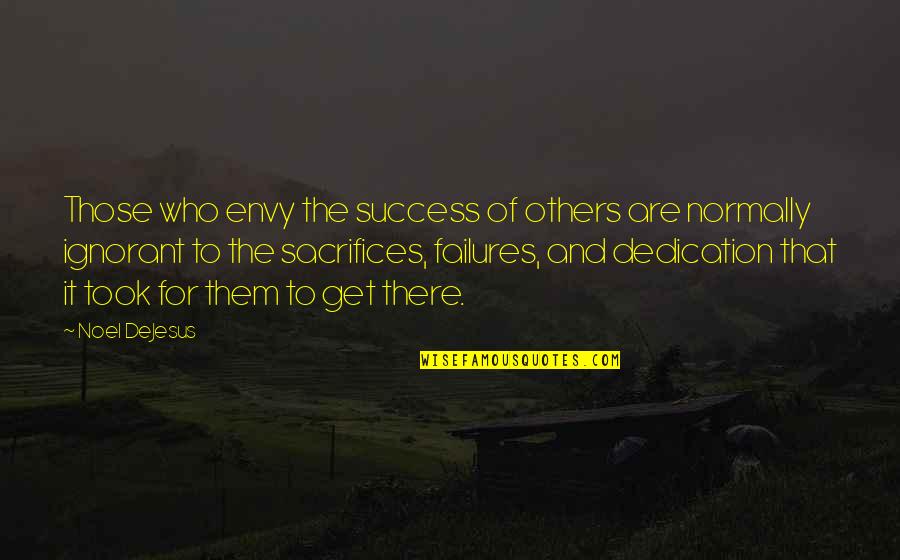 Failure And Leadership Quotes By Noel DeJesus: Those who envy the success of others are
