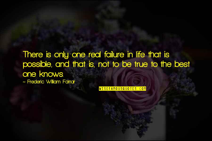 Failure And Life Quotes By Frederic William Farrar: There is only one real failure in life