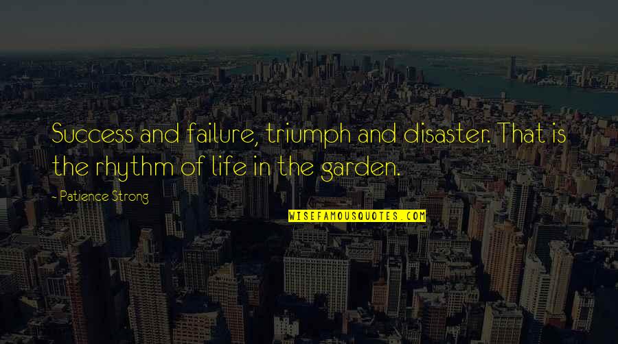 Failure And Life Quotes By Patience Strong: Success and failure, triumph and disaster. That is