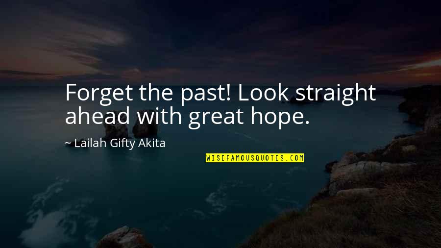 Failure And Mistakes Quotes By Lailah Gifty Akita: Forget the past! Look straight ahead with great