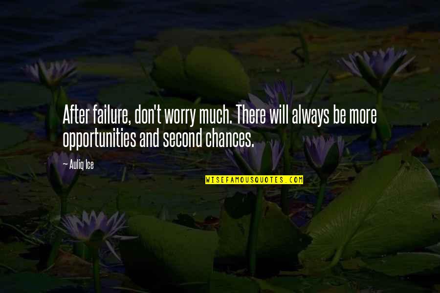 Failure And Motivational Quotes By Auliq Ice: After failure, don't worry much. There will always