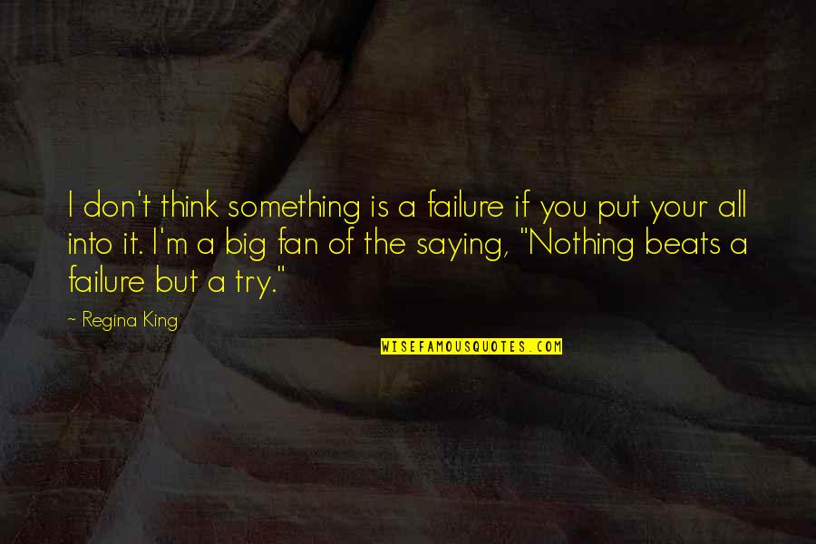 Failure And Not Trying Quotes By Regina King: I don't think something is a failure if