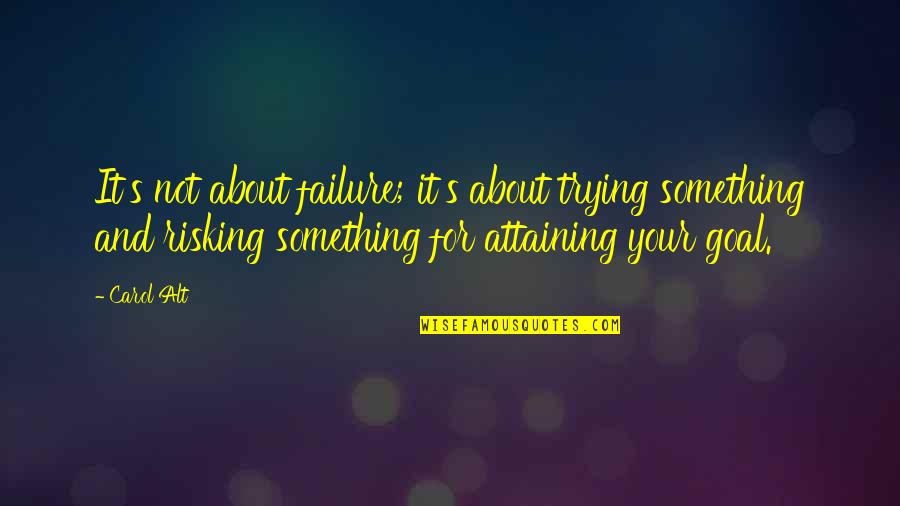 Failure And Trying Quotes By Carol Alt: It's not about failure; it's about trying something