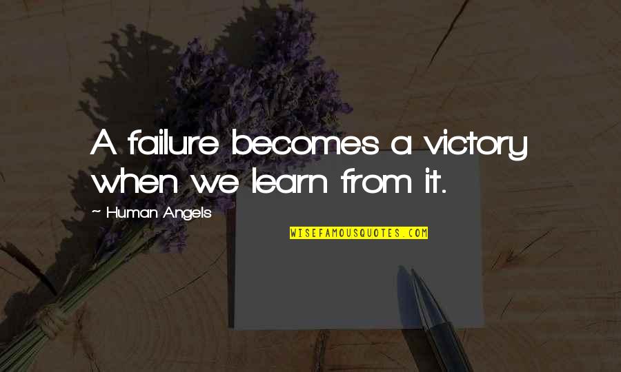 Failure And Victory Quotes By Human Angels: A failure becomes a victory when we learn