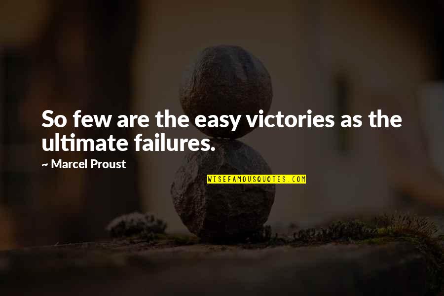 Failure And Victory Quotes By Marcel Proust: So few are the easy victories as the