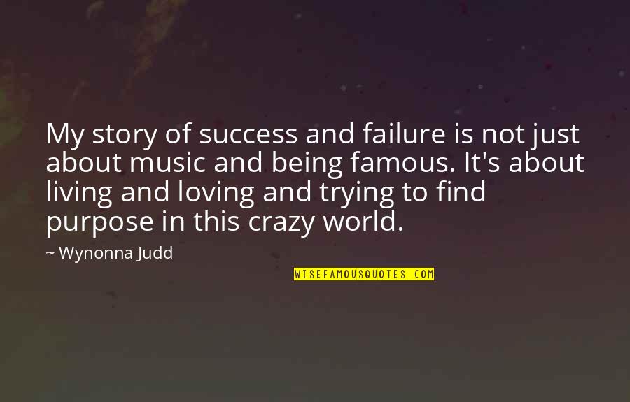 Failure Being Success Quotes By Wynonna Judd: My story of success and failure is not