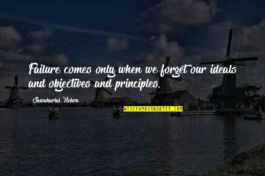Failure Failure Failure Quotes By Jawaharlal Nehru: Failure comes only when we forget our ideals Failure Failure Failure Quotes By Jawaharlal Nehru: Failure comes only when we forget our ideals