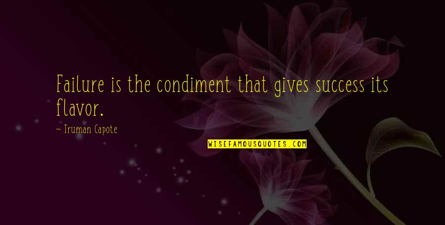 Failure Gives You Experience Quotes By Truman Capote: Failure is the condiment that gives success its Failure Gives You Experience Quotes By Truman Capote: Failure is the condiment that gives success its