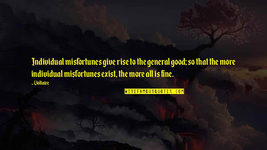 Failure Giving Up Quotes By Voltaire: Individual misfortunes give rise to the general good;