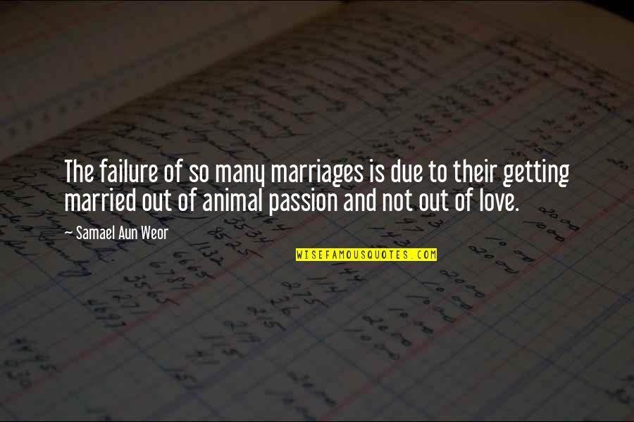 Failure In Marriage Quotes By Samael Aun Weor: The failure of so many marriages is due