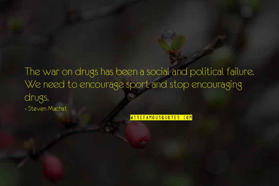 Failure In Sports Quotes By Steven Machat: The war on drugs has been a social