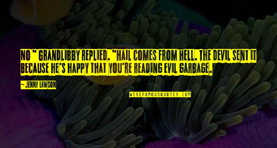 Failure In To Kill A Mockingbird Quotes By Jenny Lawson: No " Grandlibby replied. "Hail comes from hell.