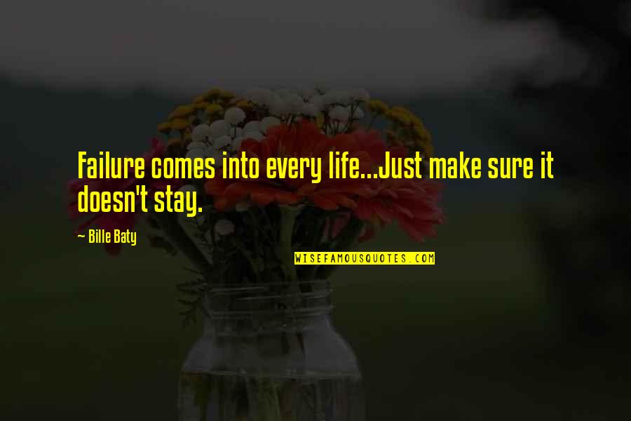 Failure Inspirational Quotes By Bille Baty: Failure comes into every life...Just make sure it