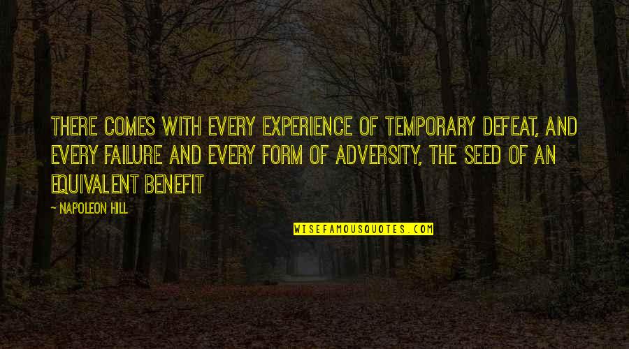 Failure Inspirational Quotes By Napoleon Hill: There comes with every experience of temporary defeat,