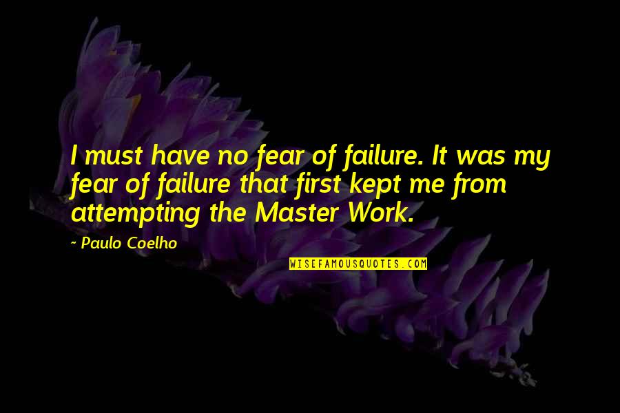 Failure Inspirational Quotes By Paulo Coelho: I must have no fear of failure. It