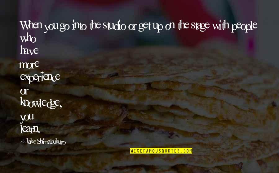 Failure Is A Great Teacher Quote Quotes By Jake Shimabukuro: When you go into the studio or get Failure Is A Great Teacher Quote Quotes By Jake Shimabukuro: When you go into the studio or get