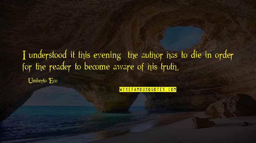 Failure Is A Great Teacher Quote Quotes By Umberto Eco: I understood it this evening: the author has Failure Is A Great Teacher Quote Quotes By Umberto Eco: I understood it this evening: the author has
