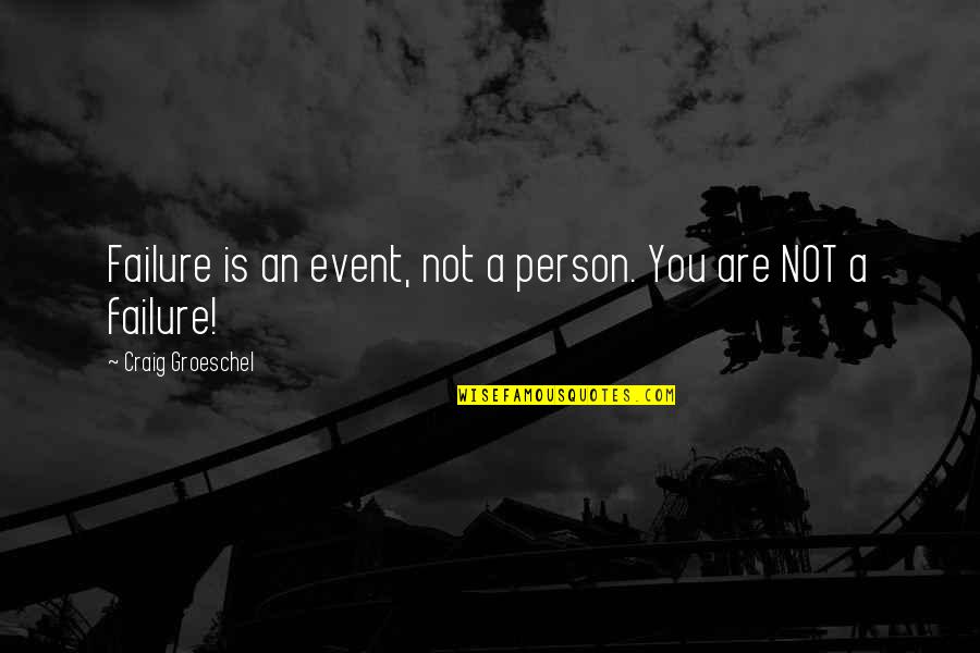Failure Is An Event Not A Person Quotes By Craig Groeschel: Failure is an event, not a person. You