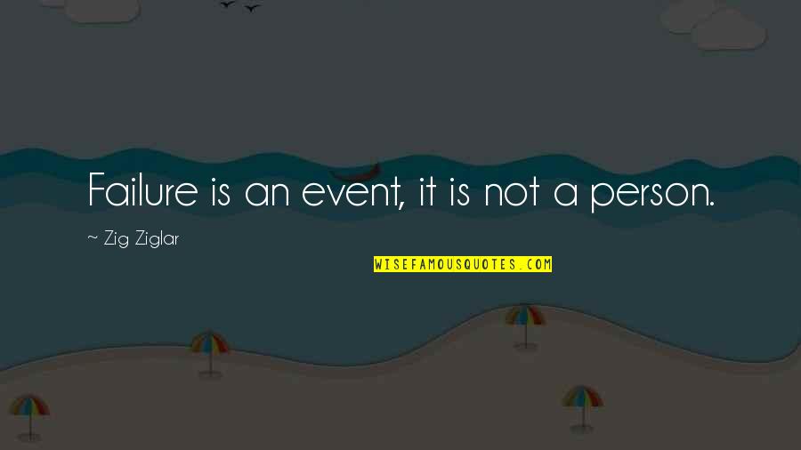 Failure Is An Event Not A Person Quotes By Zig Ziglar: Failure is an event, it is not a