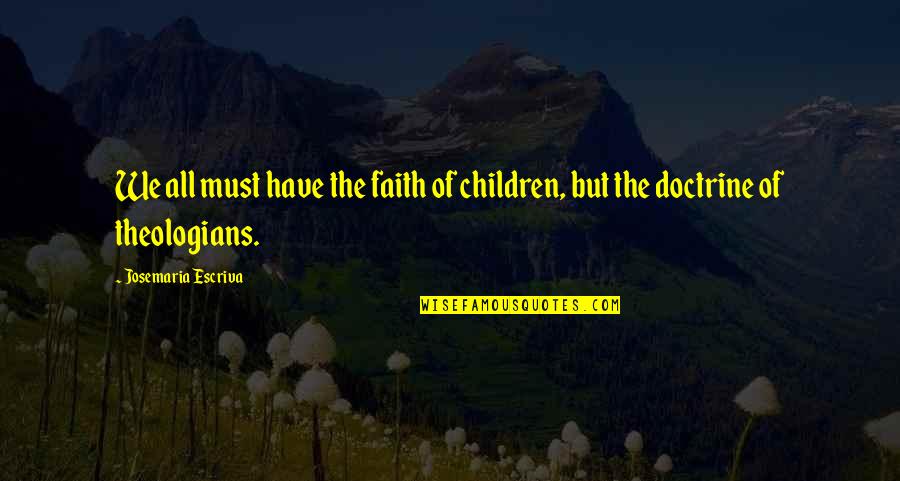 Failure Is Necessary For Success Quote Quotes By Josemaria Escriva: We all must have the faith of children, Failure Is Necessary For Success Quote Quotes By Josemaria Escriva: We all must have the faith of children,
