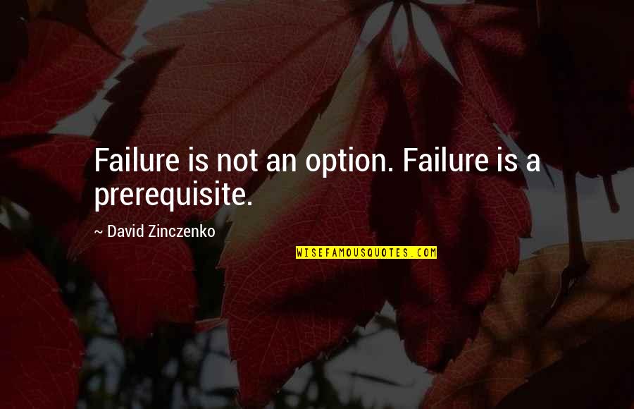 Failure Is Not An Option Quotes By David Zinczenko: Failure is not an option. Failure is a