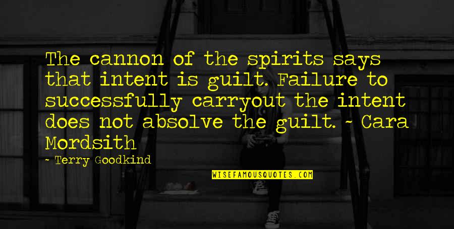 Failure Is Not Failure Quotes By Terry Goodkind: The cannon of the spirits says that intent