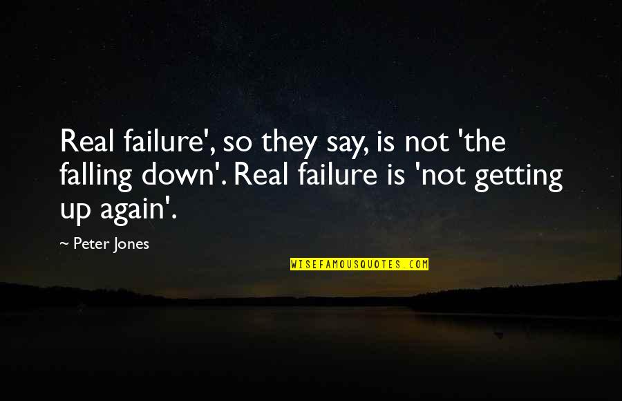 Failure Is Not Falling Down Quotes By Peter Jones: Real failure', so they say, is not 'the