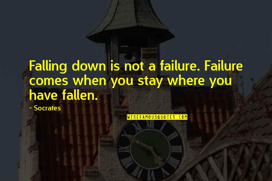 Failure Is Not Falling Down Quotes By Socrates: Falling down is not a failure. Failure comes