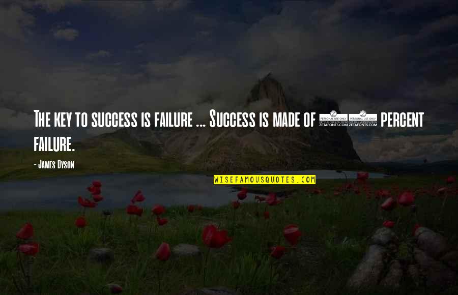 Failure Key To Success Quotes By James Dyson: The key to success is failure ... Success