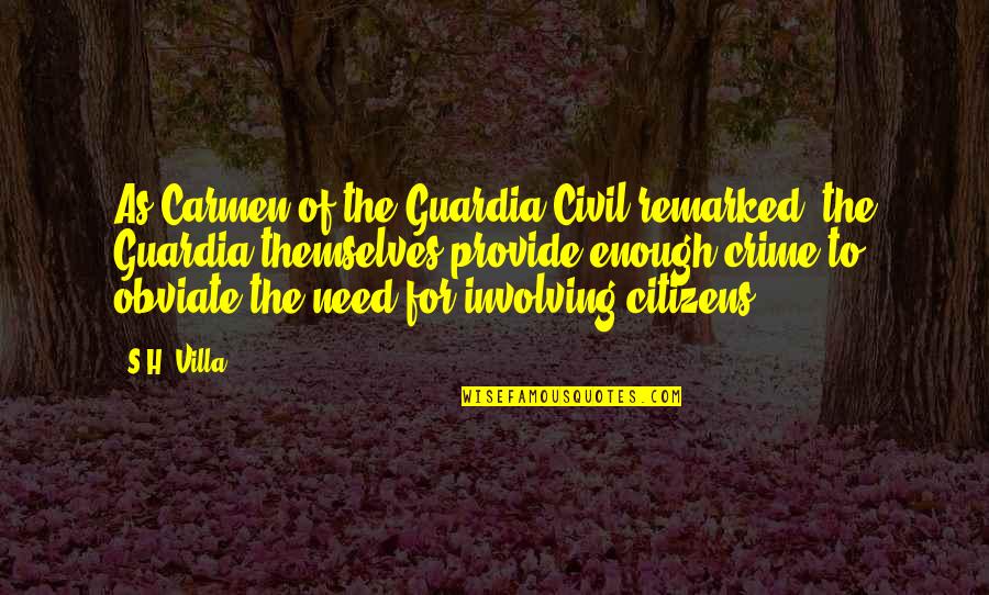 Failure Marriage Quotes By S.H. Villa: As Carmen of the Guardia Civil remarked, the Failure Marriage Quotes By S.H. Villa: As Carmen of the Guardia Civil remarked, the