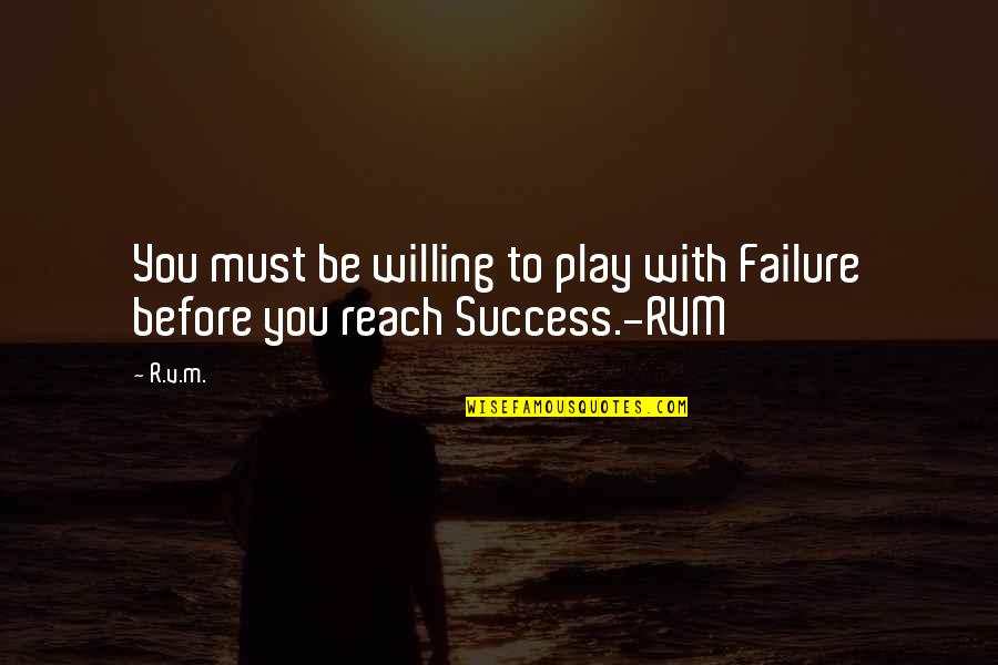 Failure Motivational Quotes By R.v.m.: You must be willing to play with Failure