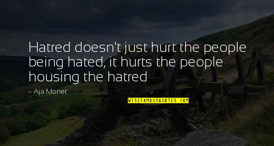 Failure Not Being An Option Quotes By Aja Monet: Hatred doesn't just hurt the people being hated,