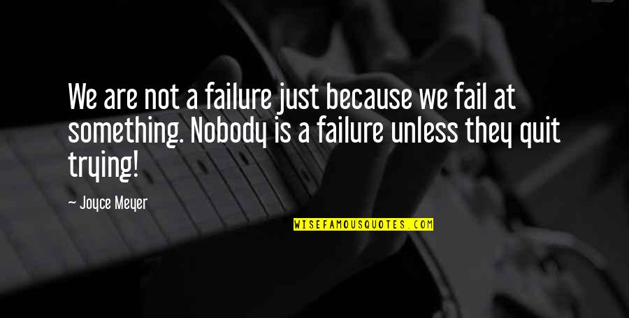Failure Not Trying Quotes By Joyce Meyer: We are not a failure just because we Failure Not Trying Quotes By Joyce Meyer: We are not a failure just because we