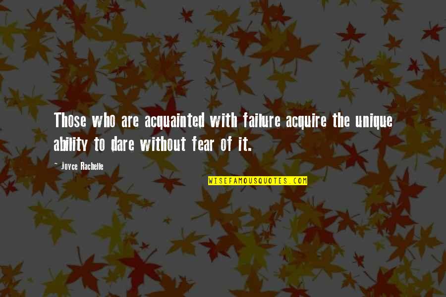 Failure Of Dream Quotes By Joyce Rachelle: Those who are acquainted with failure acquire the