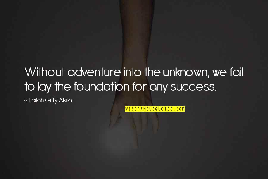 Failure Of Dream Quotes By Lailah Gifty Akita: Without adventure into the unknown, we fail to