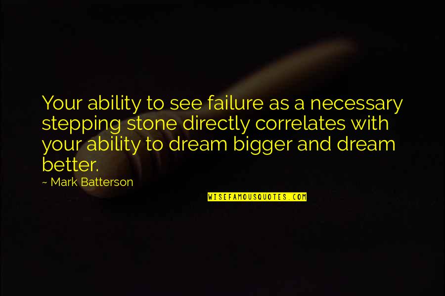 Failure Of Dreams Quotes By Mark Batterson: Your ability to see failure as a necessary