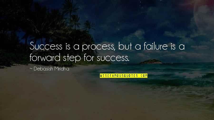 Failure Of Education Quotes By Debasish Mridha: Success is a process, but a failure is