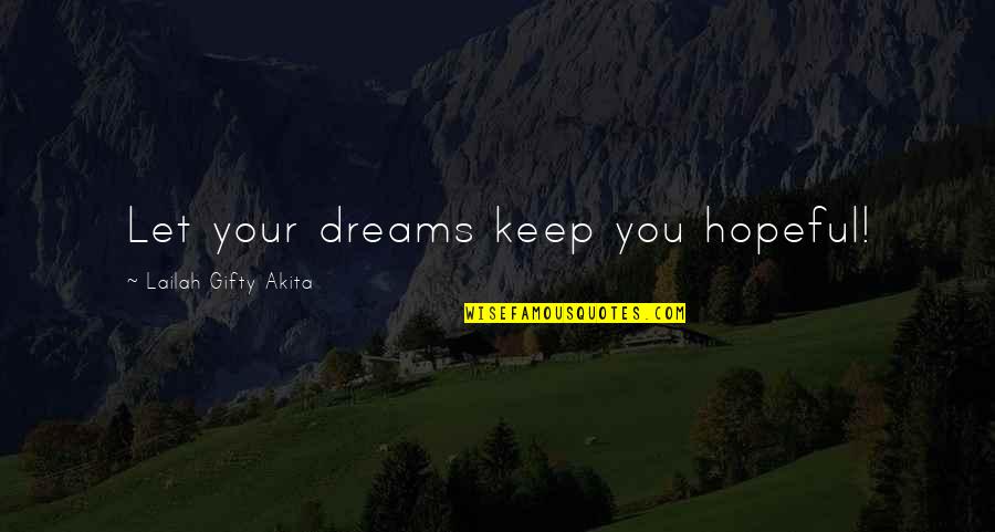 Failure Of Education Quotes By Lailah Gifty Akita: Let your dreams keep you hopeful!