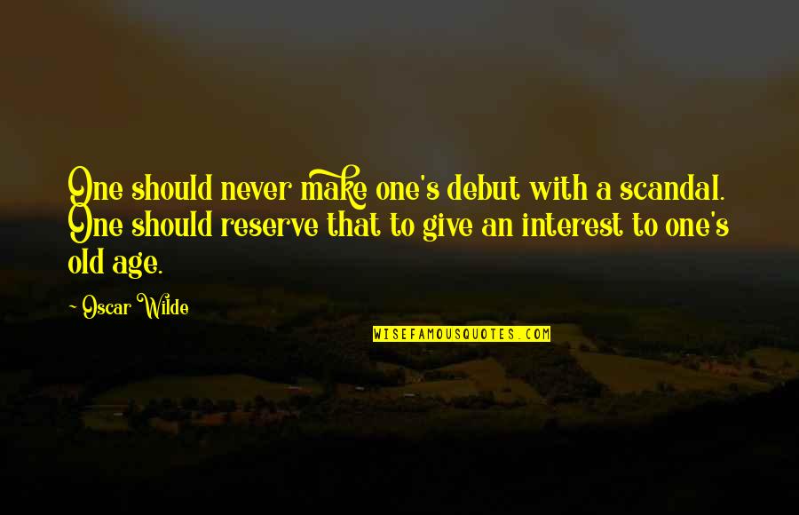 Failure Of Leadership Quote Quotes By Oscar Wilde: One should never make one's debut with a Failure Of Leadership Quote Quotes By Oscar Wilde: One should never make one's debut with a