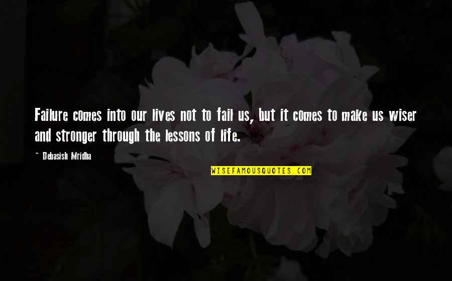 Failure Of Life Quotes By Debasish Mridha: Failure comes into our lives not to fail