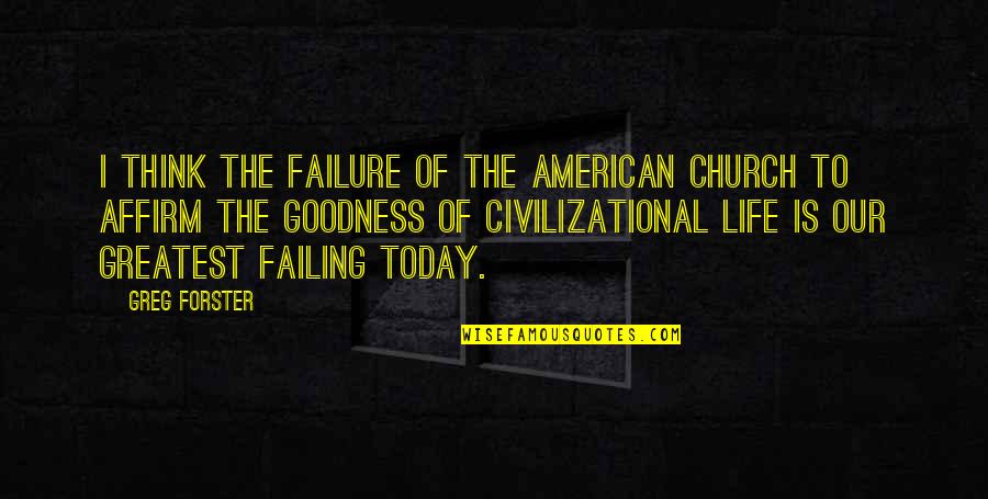 Failure Of Life Quotes By Greg Forster: I think the failure of The American church