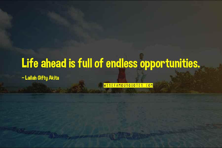 Failure Of Life Quotes By Lailah Gifty Akita: Life ahead is full of endless opportunities.