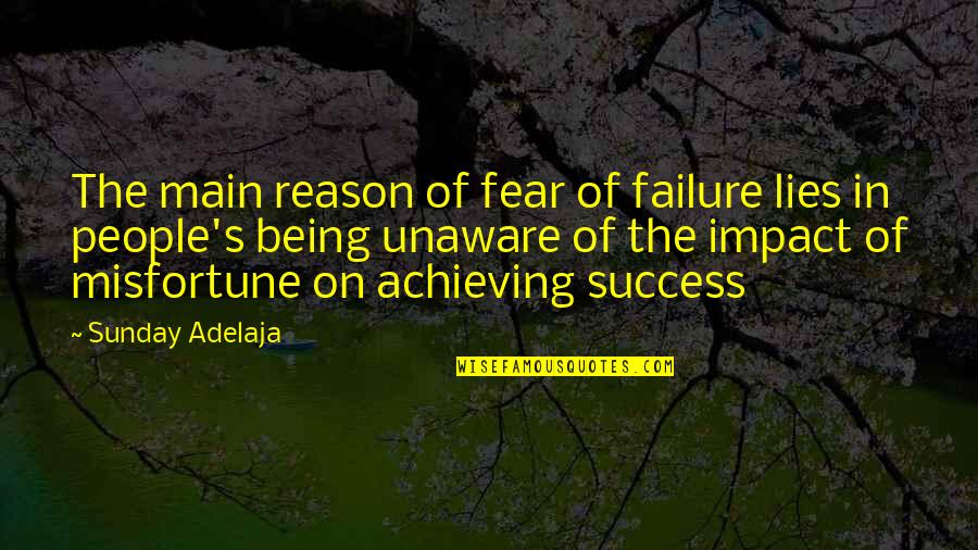 Failure Of Life Quotes By Sunday Adelaja: The main reason of fear of failure lies