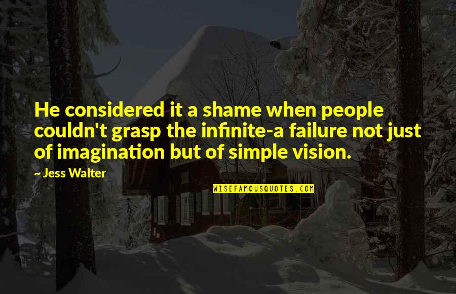 Failure Of The Imagination Quotes By Jess Walter: He considered it a shame when people couldn't Failure Of The Imagination Quotes By Jess Walter: He considered it a shame when people couldn't