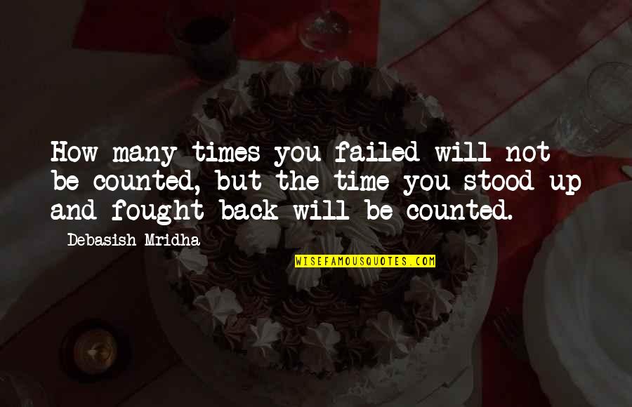 Failure Quotes And Quotes By Debasish Mridha: How many times you failed will not be