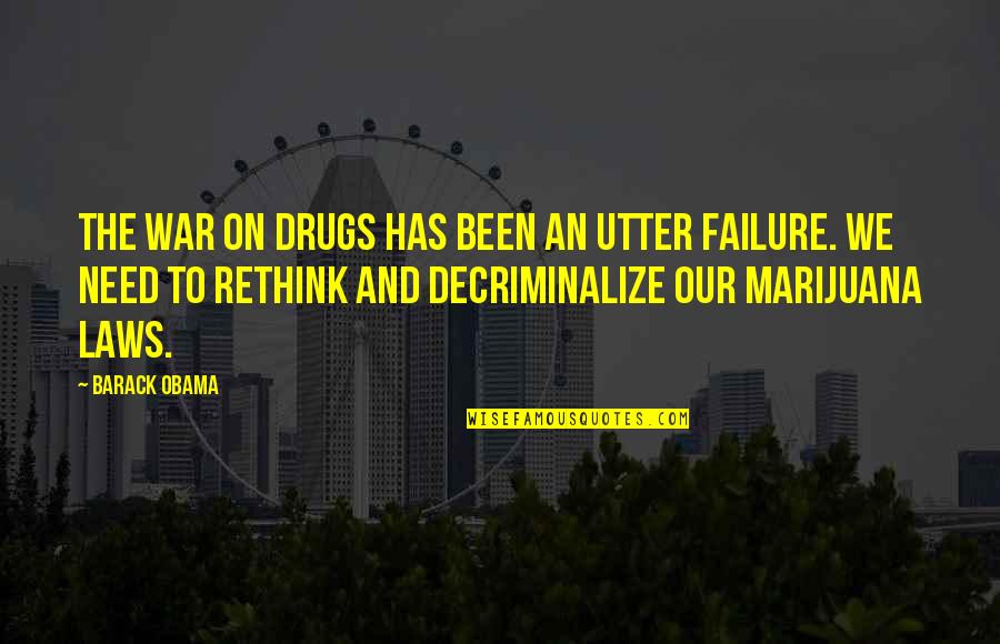 Failure Quotes By Barack Obama: The War on Drugs has been an utter