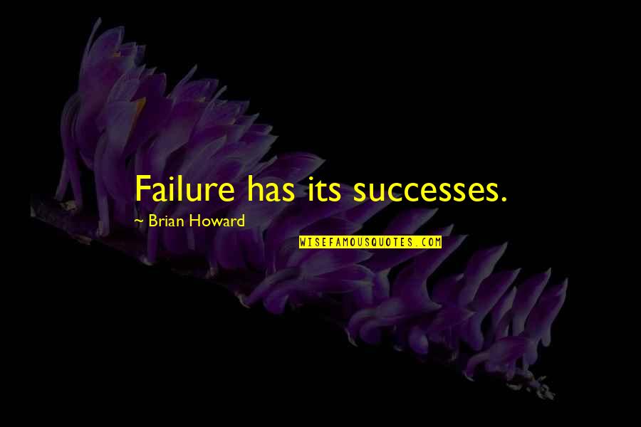 Failure Quotes By Brian Howard: Failure has its successes.