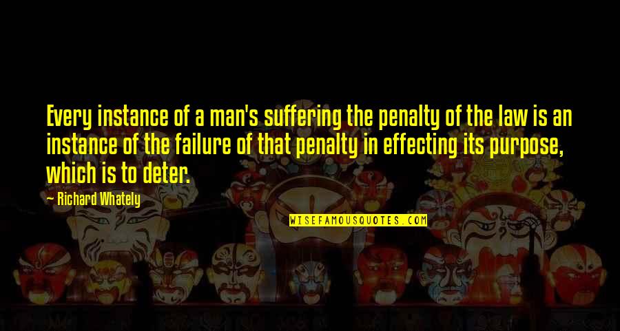 Failure Quotes By Richard Whately: Every instance of a man's suffering the penalty